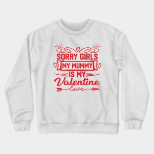 Cute Mom Valentine Quote - Sorry Girls, My Mummy Owns My Heart. Hilarious Gift Idea for Mother Lovers Crewneck Sweatshirt